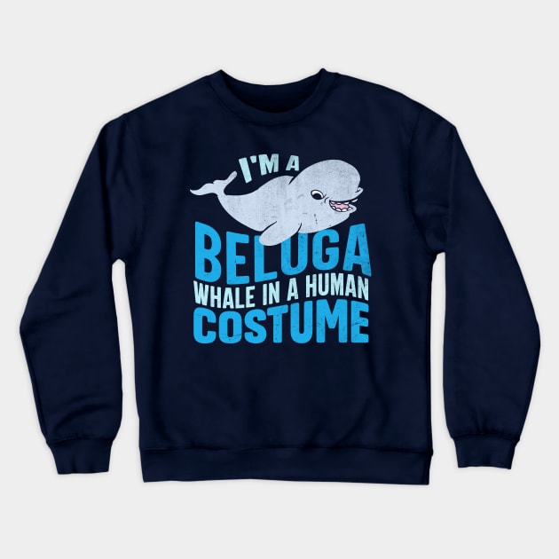I M A Beluga Whales In A Human Costumes Crewneck Sweatshirt by TheDesignDepot